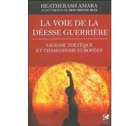 La voie de la déesse guerrière – Sagesse toltèque et chamanisme européen – Vega