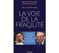 La Voie de la fragilité. Comment le handicap change notre regard sur l'humain et la société Philippe De Lachapelle (Auteur), Jean-Christophe Parisot De Bayard (Auteur)