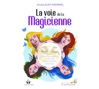 La voie de la magicienne: Votre magie personnelle au service de la guérison collective