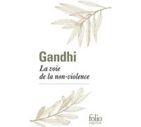 La voie de la non-violence Gandhi (Auteur), Guy Vogelweith (Traduction), Krishna Kripalani (Edité par)