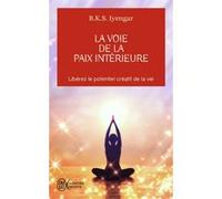La Voie De La Paix Intérieure - Voyage Vers La Plénitude Et La Lumière