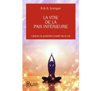 La Voie De La Paix Intérieure - Voyage Vers La Plénitude Et La Lumière