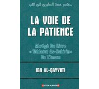 LA VOIE DE LA PATIENCE - ABRÉGÉ DU LIVRE "'UDDATU AS-SABIRIN" DE L'IMAM IBN AL-QAYYIM
