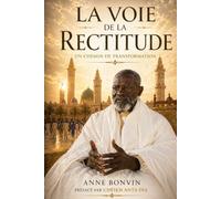 La voie de la rectitude, un chemin de transformation: préfacé par Cheikh Anta Dia