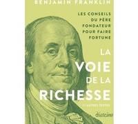 La Voie de la richesse et autres textes - Conseils du père fondateur pour faire fortune Benjamin Franklin (Auteur), Nelly Renault (Traduction)