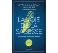 La voie de la sagesse Apprendre, appliquer, répéter - Ryan Holiday - Alisio - broché - Guide