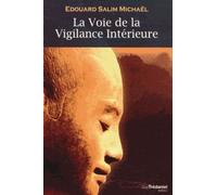 La voie de la vigilance intérieure Chemin vers la lumière intérieure et la réalisation de la nature divine de l'homme - Salim Michaël - Tredaniel La Maisnie - broché - Essai