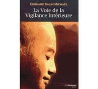 La voie de la vigilance intérieure Salim Michaël (Auteur), Michèle Michaël (Traduction)