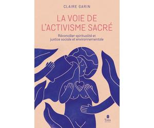 La Voie de l'activisme sacré - Claire Garin - Tana Editions - broché - Guide