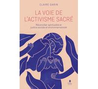La Voie de l'Activisme Sacré: Réconcilier spiritualité et justice sociale et environnementale
