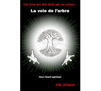 La voie de l'arbre: Ce livre m'a été dicté par un arbre