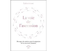 La voie de l'ascension Messages des maîtres pour la migration de la conscience humaine - Lulumineuse - Animae - broché - Essai