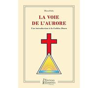 La Voie de l'Aurore - Une introduction à la Golden Dawn
