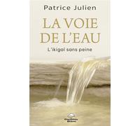 La voie de l'eau - L'Ikigaï sans peine - Patrice Julien - Dauphin Blanc - broché - Guide