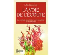 La voie de l'écoute La méthode pour libérer votre créativité en 6 semaines - Julia Cameron - J'ai Lu - Poche - Guide