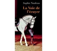 La Voie de l'écuyer Sophie Nauleau (Auteur)