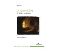 La voie de l'être Un itinéraire métaphysique - André Doz - L'harmattan - broché - Essai
