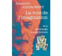 La voie de l'imagination: De la psychomagie à la psychotranse, correspondance psychomagique