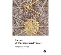 La voie de l'incarnation divinisée - Véronique Klesse - Du Pantheon Eds - broché - Essai