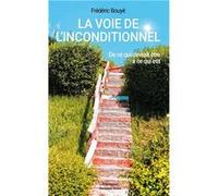 La voie de l'inconditionnel - De ce qui devrait être à ce qui est Frédéric Bouyé (Auteur)