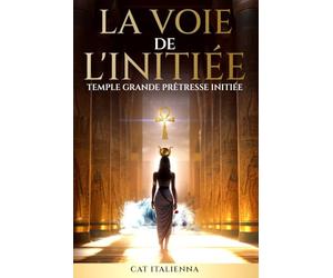 LA VOIE DE L'INITIÉE: Temple Grande Prêtresse Initiée