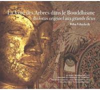 La Voie Des Arbres Dans Le Bouddhisme - Du Lotus Originel Aux Grands Ficus