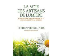 La voie des artisans de lumière - Réveillez votre pouvoir spirituel de la connaissance et de la guérison