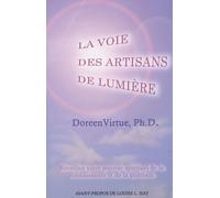 La voie des artisans de lumière - Réveillez votre pouvoir spirituel de la connaissance et de la guérison