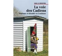 La Voie Des Cadiens - Tourisme Et Identite En Louisiane