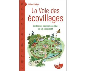 La Voie des écovillages - Guide pour repenser nos lieux de vie en collectif