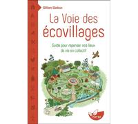 La Voie des écovillages - Guide pour repenser nos lieux de vie en collectif - William Wadoux - Terran Eds De - broché - Guide