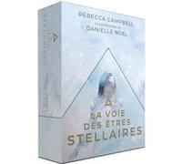 La voie des êtres stellaires Rebecca Campbell (Auteur), Danielle Noël (Illustration)