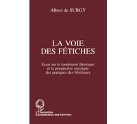 La voie des fétiches: Essai sur le fondement théorique et la perspective mystique des pratiques des féticheurs