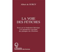 La voie des fétiches Essai sur le fondement théorique et la perspective mystique des pratiques des féticheurs - Albert De Surgy - L'harmattan - broché - Livre