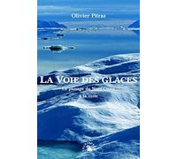 La Voie des glaces. Le passage du Nord-Ouest à la voile