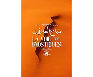 La Voie des Gnostiques: Minhâj Al-`Ârifîn