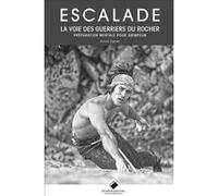 La voie des guerriers du rocher NE Arno Ilgner (Auteur)