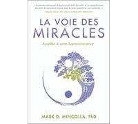 La Voie des Miracles - Accédez à votre Supraconscience