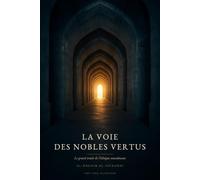 La Voie des nobles vertus: Le grand traité de l'éthique musulmane