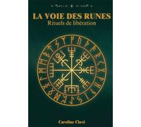 La voie des runes Rituels de Libération - Caroline Clavé - Bookelis - broché - Guide