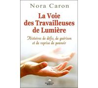La Voie des Travailleuses de Lumière - Histoires de défis, de guérison et de reprise de pouvoir