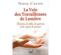La Voie des Travailleuses de Lumière - Histoires de défis, de guérison et de reprise de pouvoir