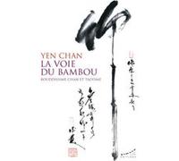 La voie du bambou - Bouddhisme chan et taoïsme Yen Chan (Auteur)