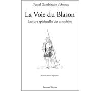 La Voie du Blason - Lecture spirituelle des armoiries - Pascal Gambirasio d'Asseux - Teletes - broché - Etude