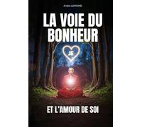 La voie du bonheur: et l'amour de Soi