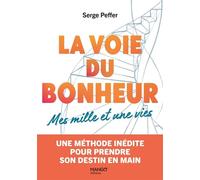 La voie du bonheur - Mes mille et une vies Une méthode inédite pour prendre son destin en main - Serge Peffer - Mango - broché - Guide
