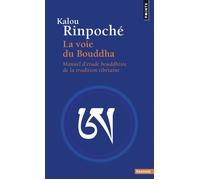 Kyabdjé Kalou Rinpoché – La Voie du Bouddha – Manuel d'étude bouddhiste de la tradition tibétaine
