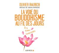 La voie du bouddhisme au fil des jours: Etre, aimer, comprendre