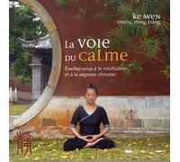 La voie du calme - Eveillez-vous à la méditation... et à la sagesse chinoise