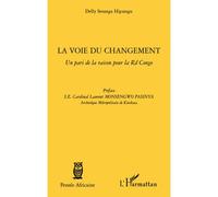 La voie du changement Un pari de la raison pour la RD Congo - Delly Sesanga Hipungu - L'harmattan - broché - Essai